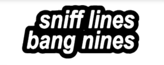 Sniff lines bang nines sticker